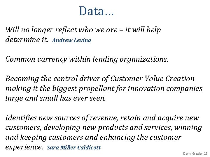 Data… Will no longer reflect who we are – it will help determine it.