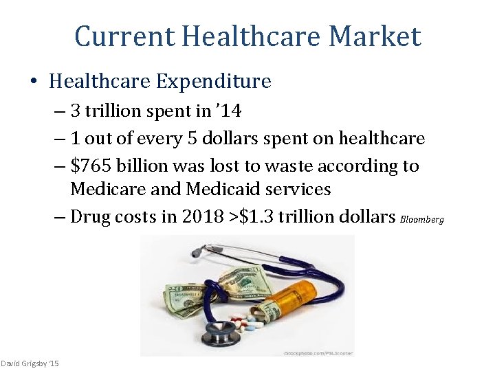 Current Healthcare Market • Healthcare Expenditure – 3 trillion spent in ’ 14 –