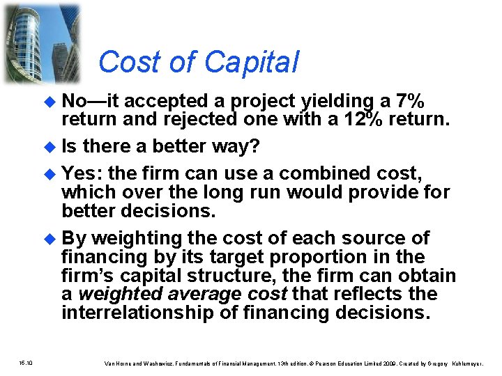 Cost of Capital No—it accepted a project yielding a 7% return and rejected one