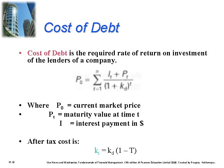Cost of Debt • Cost of Debt is the required rate of return on