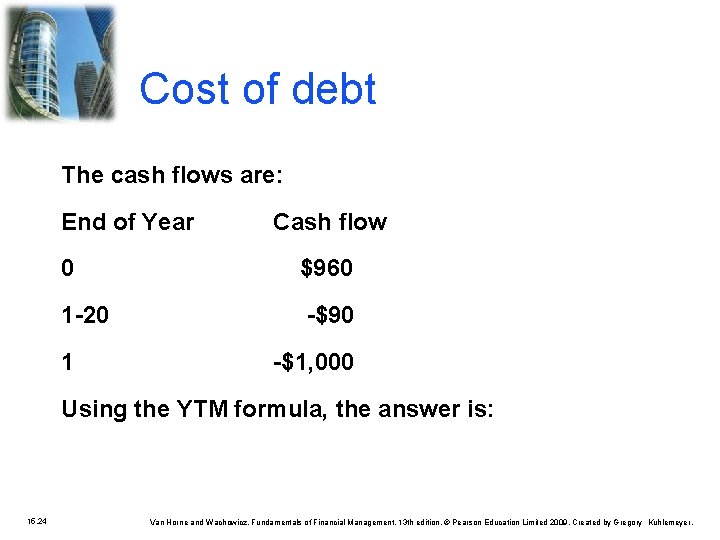 Cost of debt The cash flows are: End of Year Cash flow 0 $960