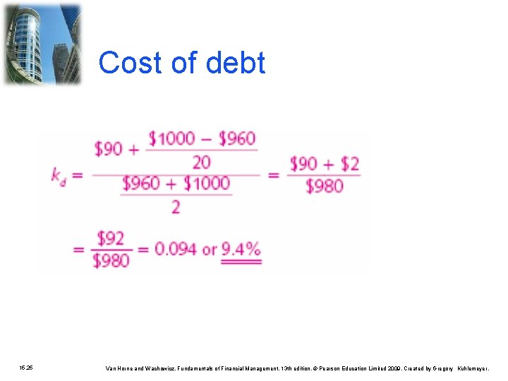 Cost of debt 15. 25 Van Horne and Wachowicz, Fundamentals of Financial Management, 13