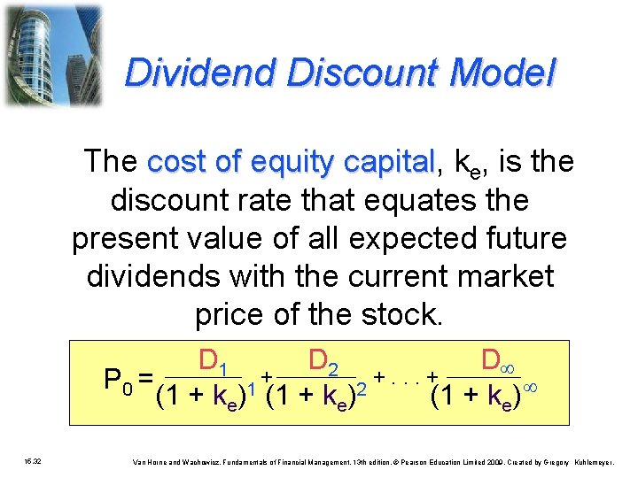 Dividend Discount Model The cost of equity capital, capital ke, is the discount rate