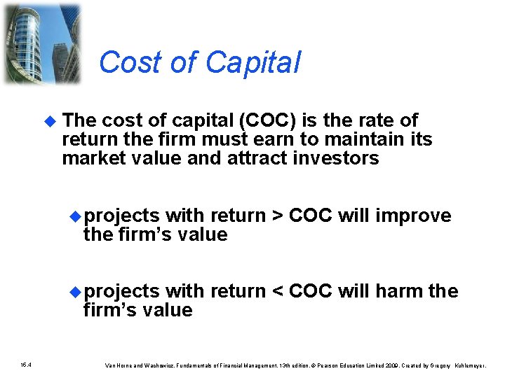 Cost of Capital The cost of capital (COC) is the rate of return the