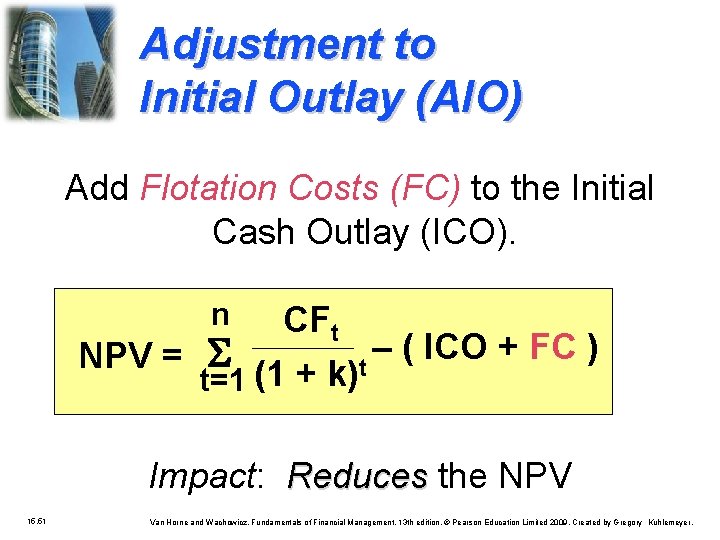 Adjustment to Initial Outlay (AIO) Add Flotation Costs (FC) to the Initial Cash Outlay