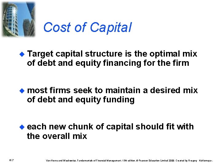 Cost of Capital Target capital structure is the optimal mix of debt and equity