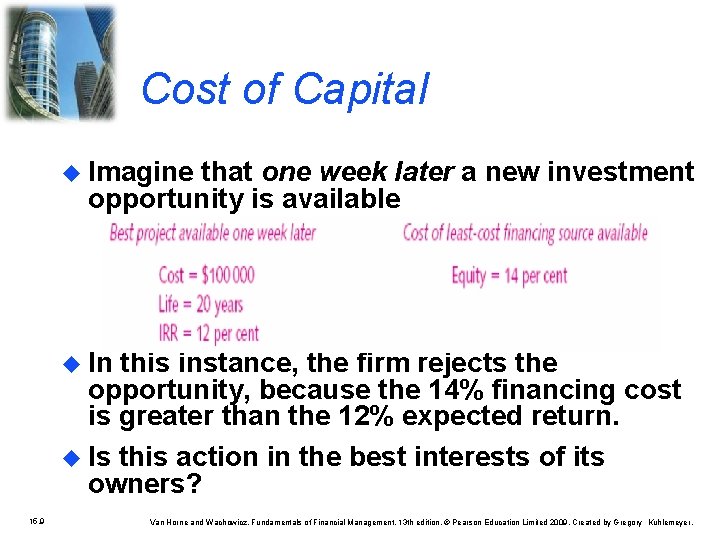 Cost of Capital Imagine that one week later a new investment opportunity is available