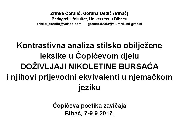 Zrinka Ćoralić, Gorana Dedić (Bihać) Pedagoški fakultet, Univerzitet u Bihaću zrinka_coralic@yahoo. com gorana. dedic@alumni.