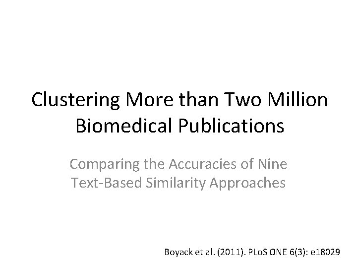 Clustering More than Two Million Biomedical Publications Comparing the Accuracies of Nine Text-Based Similarity