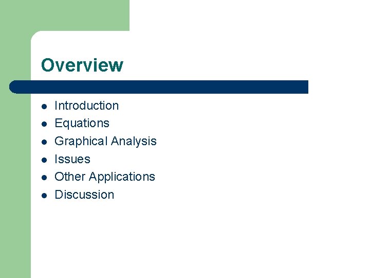 Overview l l l Introduction Equations Graphical Analysis Issues Other Applications Discussion 