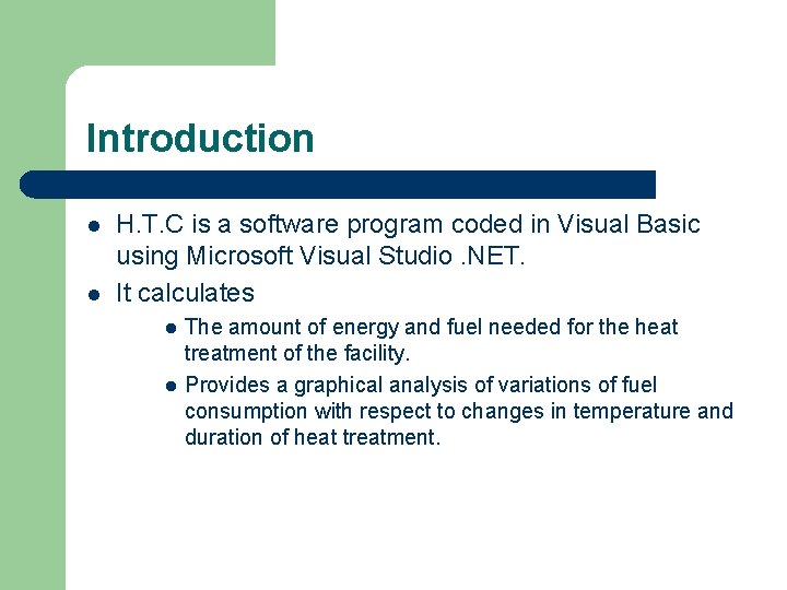 Introduction l l H. T. C is a software program coded in Visual Basic