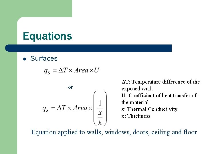 Equations l Surfaces or ΔT: Temperature difference of the exposed wall. U: Coefficient of