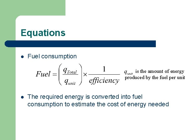 Equations l Fuel consumption is the amount of energy produced by the fuel per