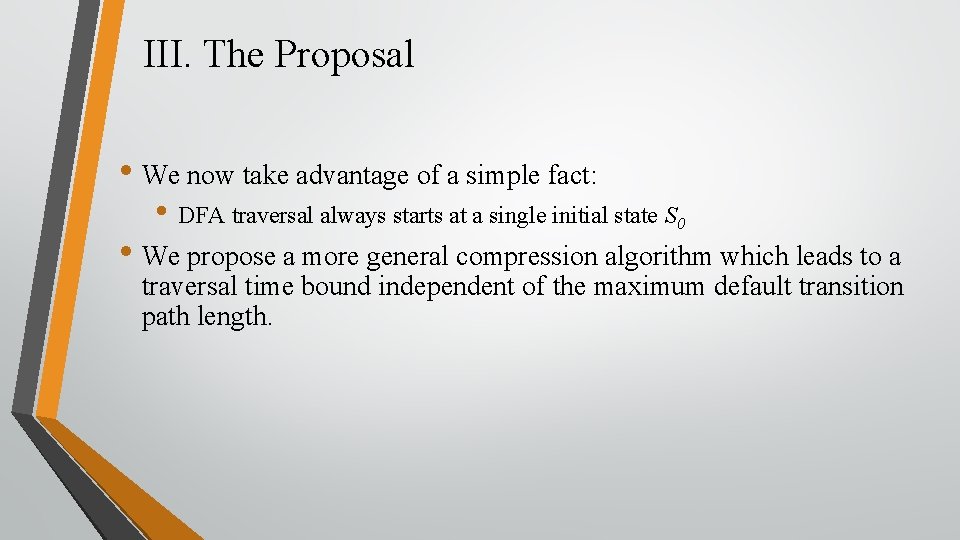 III. The Proposal • We now take advantage of a simple fact: • DFA