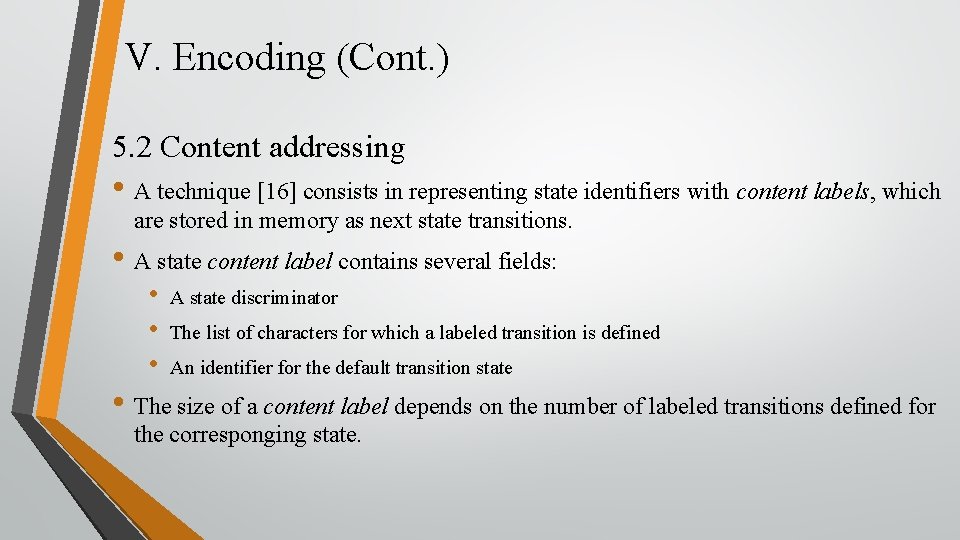 V. Encoding (Cont. ) 5. 2 Content addressing • A technique [16] consists in