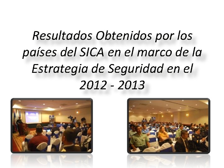 Resultados Obtenidos por los países del SICA en el marco de la Estrategia de