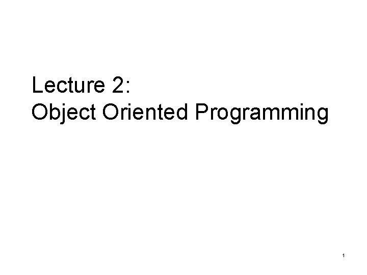 Lecture 2 Object Oriented Programming 1 Procedural vs