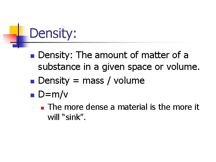 Density: n n n Density: The amount of matter of a substance in a