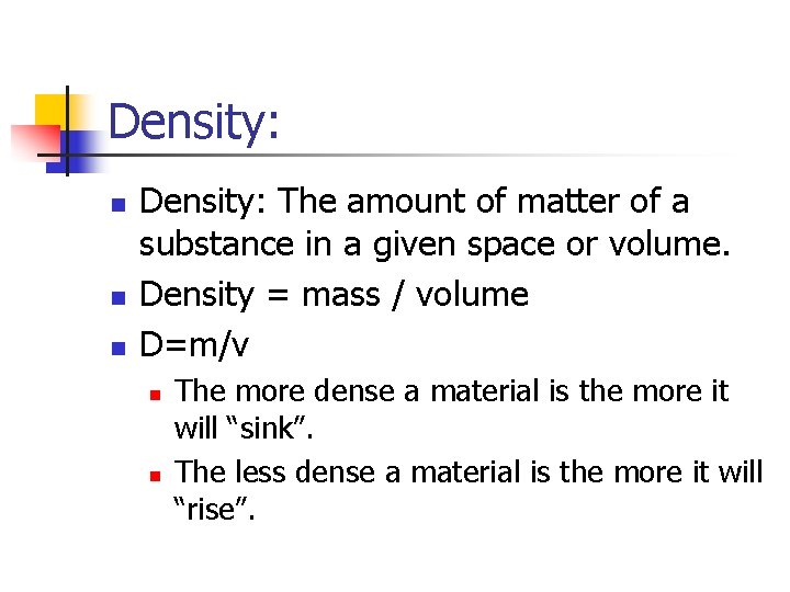 Density: n n n Density: The amount of matter of a substance in a