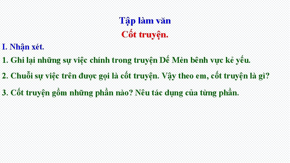 Tập làm văn Cốt truyện. I. Nhận xét. 1. Ghi lại những sự việc