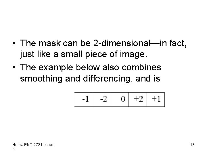  • The mask can be 2 -dimensional—in fact, just like a small piece