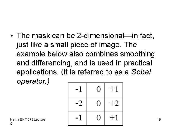  • The mask can be 2 -dimensional—in fact, just like a small piece