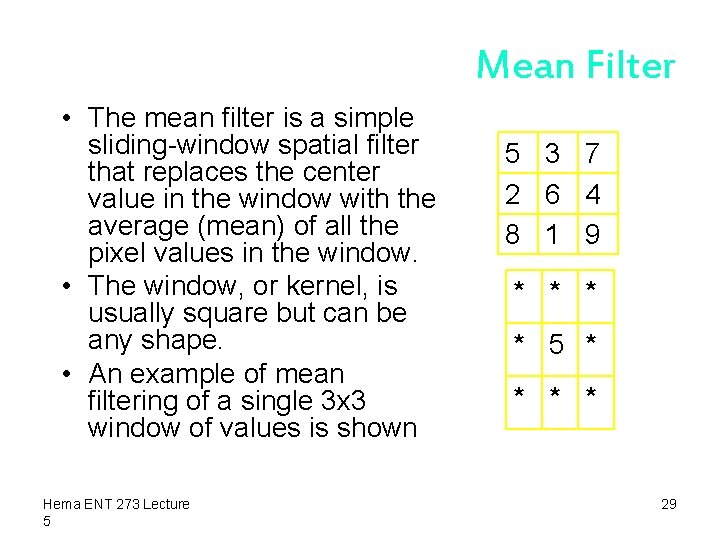 Mean Filter • The mean filter is a simple sliding-window spatial filter that replaces