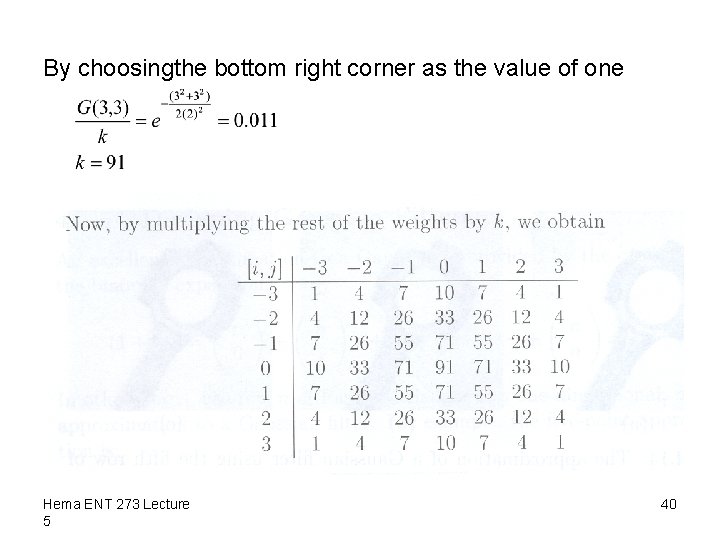 By choosingthe bottom right corner as the value of one Hema ENT 273 Lecture