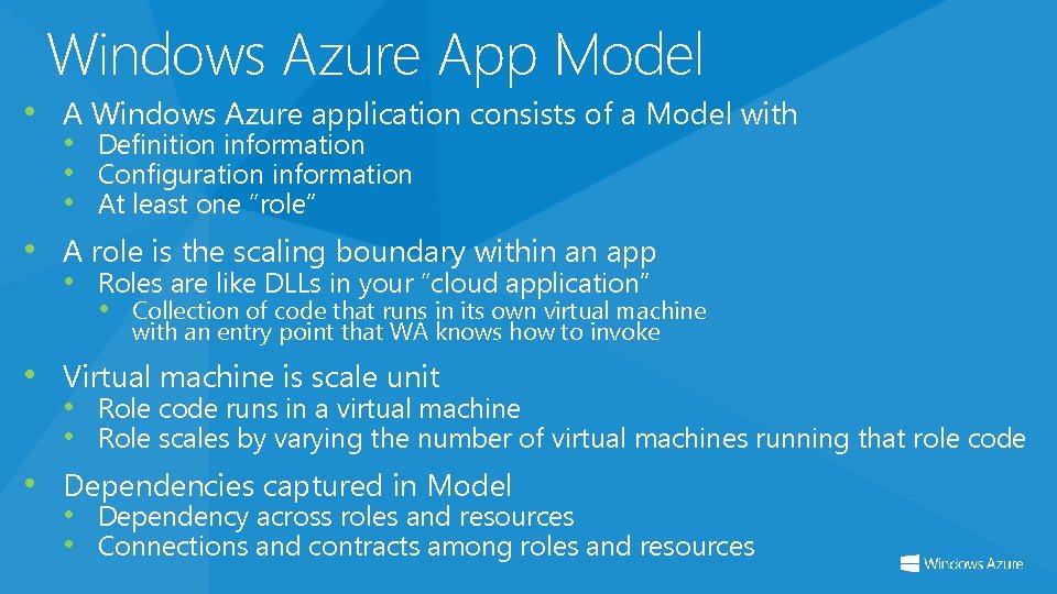 Windows Azure App Model • A Windows Azure application consists of a Model with