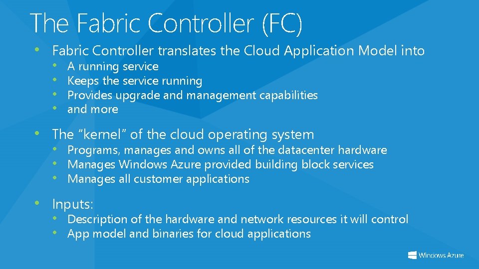 The Fabric Controller (FC) • Fabric Controller translates the Cloud Application Model into •