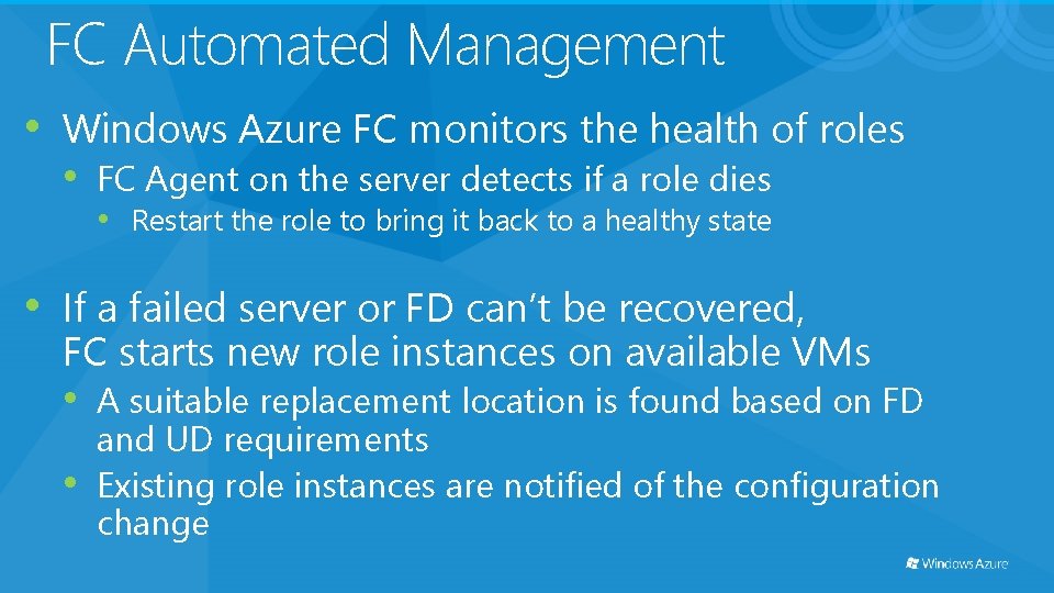 FC Automated Management • Windows Azure FC monitors the health of roles • FC