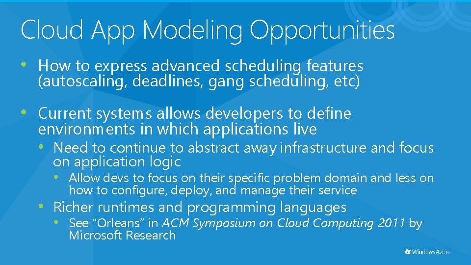 Cloud App Modeling Opportunities • How to express advanced scheduling features (autoscaling, deadlines, gang