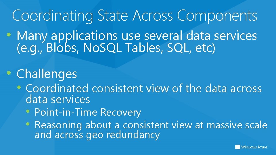 Coordinating State Across Components • Many applications use several data services (e. g. ,