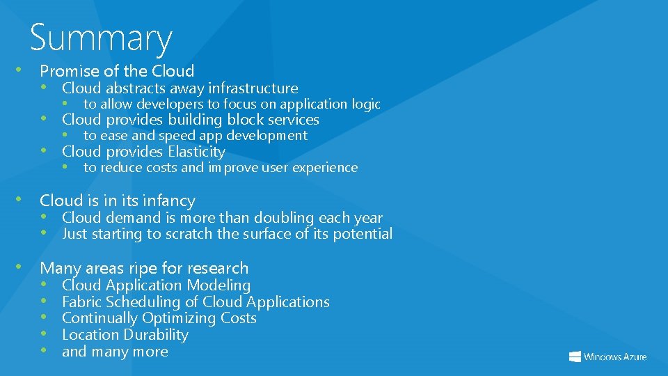 Summary • Promise of the Cloud • Cloud abstracts away infrastructure • to allow