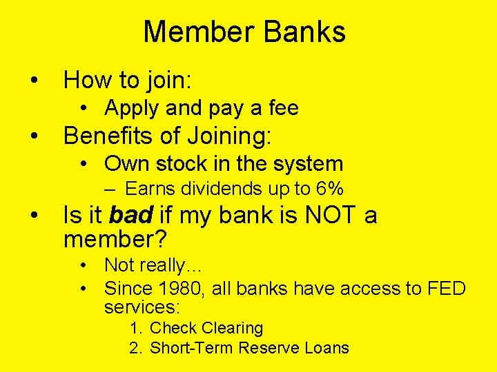 Member Banks • How to join: • Apply and pay a fee • Benefits