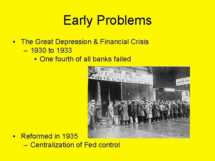 Early Problems • The Great Depression & Financial Crisis – 1930 to 1933 •