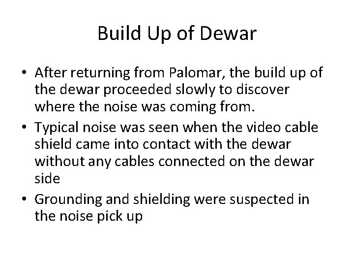 Build Up of Dewar • After returning from Palomar, the build up of the