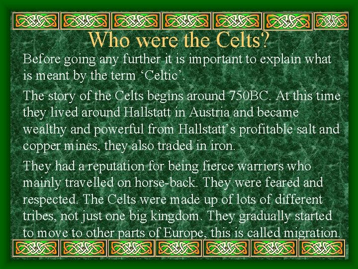 Who were the Celts? Before going any further it is important to explain what
