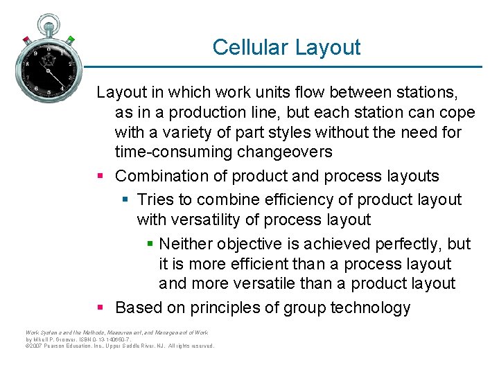 Cellular Layout in which work units flow between stations, as in a production line,