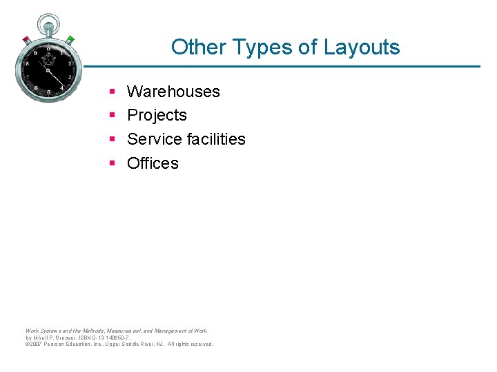 Other Types of Layouts § § Warehouses Projects Service facilities Offices Work Systems and