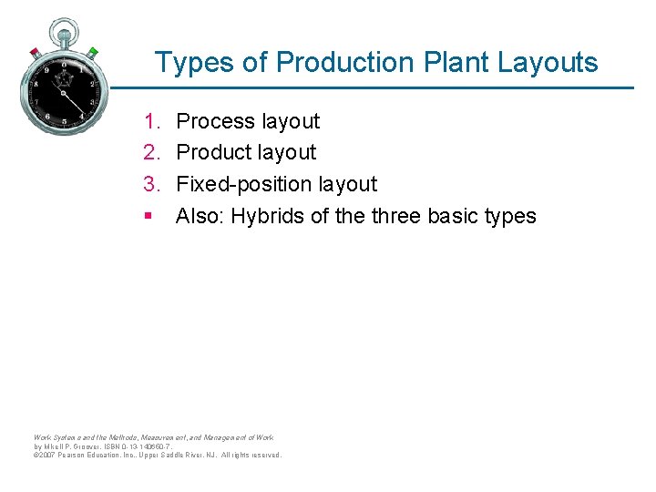 Types of Production Plant Layouts 1. 2. 3. § Process layout Product layout Fixed-position