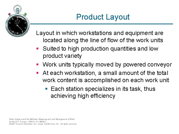 Product Layout in which workstations and equipment are located along the line of flow