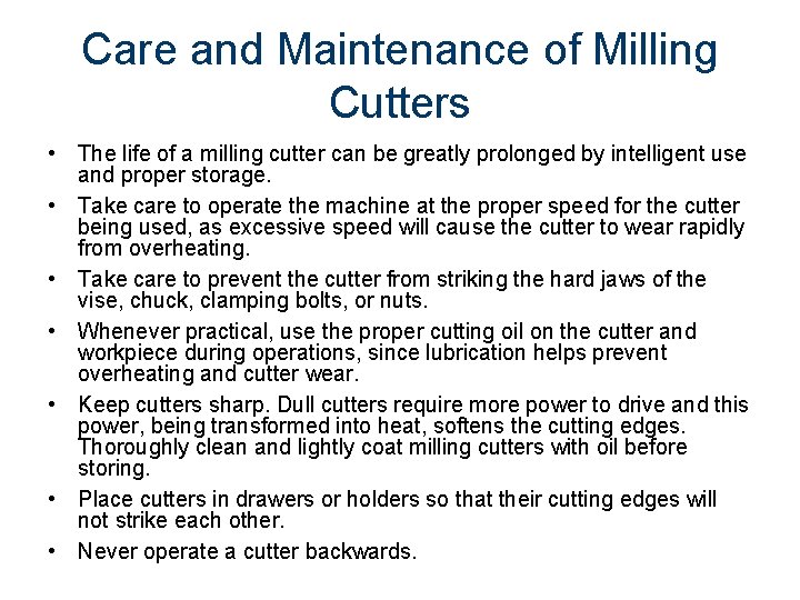 Care and Maintenance of Milling Cutters • The life of a milling cutter can