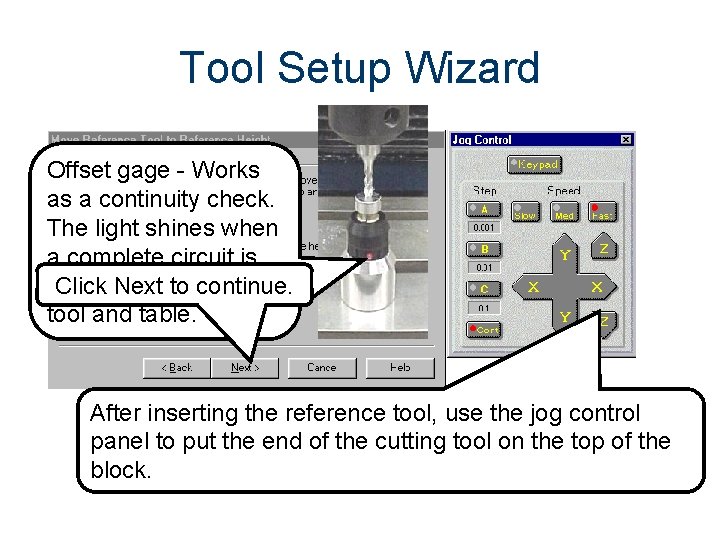 Tool Setup Wizard Offset gage - Works as a continuity check. The light shines