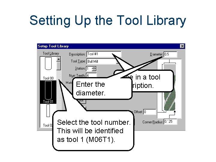 Setting Up the Tool Library Enter the diameter. Type in a tool description. Select