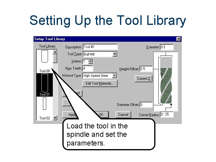 Setting Up the Tool Library Load the tool in the spindle and set the