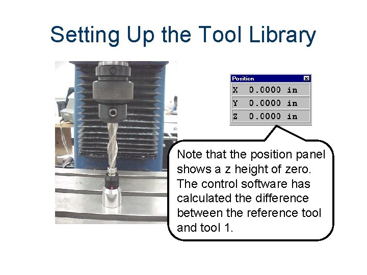 Setting Up the Tool Library Note that the position panel shows a z height