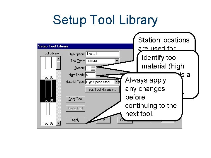 Setup Tool Library Station locations are used for mills equipped Identify tool Number of