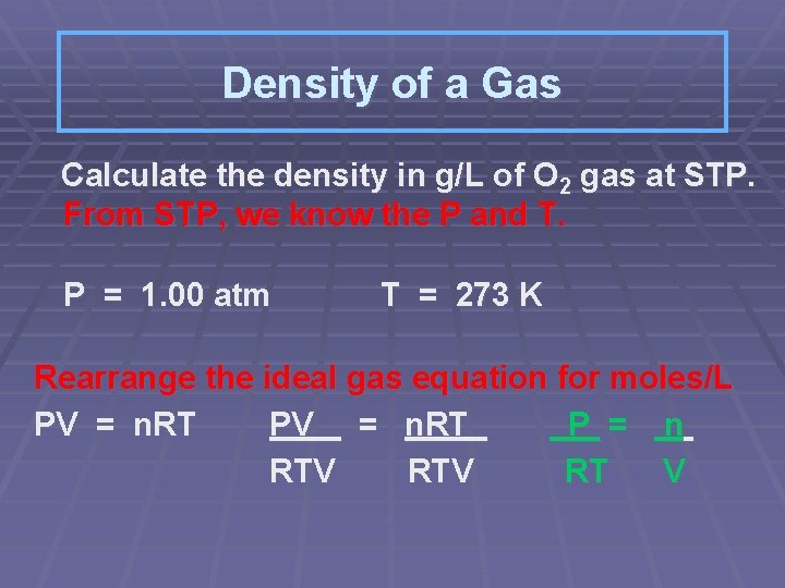 Density of a Gas Calculate the density in g/L of O 2 gas at