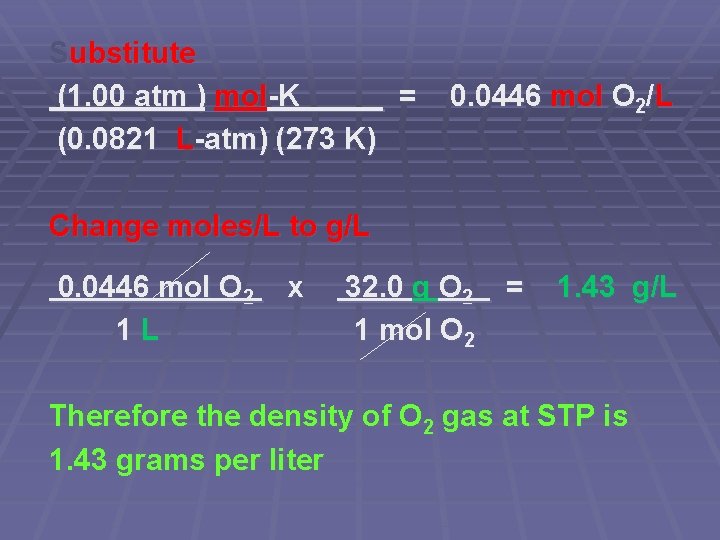 Substitute (1. 00 atm ) mol-K = (0. 0821 L-atm) (273 K) 0. 0446